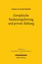 Nikolai Badenhoop: Europäische Bankenregulierung und private Haftung, Buch