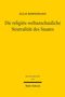 Elias Bornemann: Die religiös-weltanschauliche Neutralität des Staates, Buch
