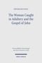 ONYEKACHI UGWU, Buchdeckel mit dem Titel "The Woman Caught in Adultery and the Gospel of John". Verlag: Mohr Siebeck., Buch
