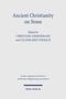"Ancient Christianity on Stone", bearbeitet von Christiane Zimmermann und Cilliers Breytenbach; Verlag: Mohr Siebeck., Buch