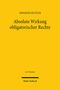 Johannes Richter: Absolute Wirkung obligatorischer Rechte, Buch