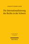 "Die Internationalisierung des Rechts in der Schweiz" von Charlotte Sieber-Gasser, gelber Hintergrund., Buch
