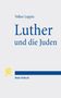 "Volker Leppin: Luther und die Juden. Mohr Siebeck. Gelbes Löwenlogo unten links.", Buch