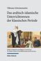 Titel: "Das arabisch-islamische Unterrichtswesen der klassischen Periode". Eine Illustration zeigt eine Lehrszene., Buch