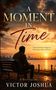 Titel: A Moment in Time. Text: Some moments change us. Some stay with us forever. "Victor Joshua" sitzt bei Sonnenuntergang auf einer Parkbank., Buch