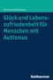 Christine Preißmann: Glück und Lebenszufriedenheit für Menschen mit Autismus, Buch