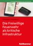 Christoph Schöneborn: Die Freiwillige Feuerwehr als kritische Infrastruktur, Buch