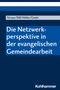 Florian Straus: Die Netzwerkperspektive in der evangelischen Gemeindearbeit, Buch