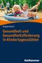 Angela Gosch: Gesundheit und Gesundheitsförderung in Kindertagesstätten, Buch
