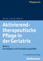 Friedhilde Bartels: Aktivierend-therapeutische Pflege in der Geriatrie, Buch