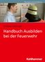 Andreas Gattinger: Handbuch Ausbilden bei der Feuerwehr, Buch, Buch