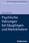 Margarete Bolten: Psychische Störungen bei Säuglingen und Kleinkindern, Buch