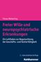 Tilman Wetterling: Freier Wille und neuropsychiatrische Erkrankungen, Buch