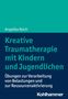 Angelika Reich: Kreative Traumatherapie mit Kindern und Jugendlichen, Buch