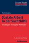 Marion Laging: Soziale Arbeit in der Suchthilfe, Buch