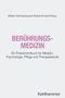 Titel: BERÜHRUNGS-MEDIZIN. Ein Praxishandbuch für Medizin, Psychologie, Pflege und Therapieberufe. Kohlhammer-Verlag genannt., Buch