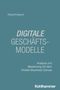 Olexiy Khabyuk: DIGITALE GESCHÄFTSMODELLE. Analyse und Bewertung mit dem Holistic Business Canvas. Kohlhammer., Buch
