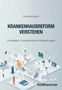 Matthias Borchers: Krankenhausreform verstehen, Buch