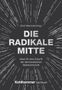 Text: "DIE RADIKALE MITTE" - Ideen für eine Zukunft der demokratischen Marktwirtschaft. Sternförmiges Linienmuster., Buch