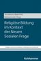 Religiöse Bildung im Kontext der Neuen Sozialen Frage, Buch