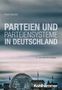 Text: Frank Decker, PARTEIEN UND PARTEIENSYSTEME IN DEUTSCHLAND, 2., aktualisierte Auflage, Kohlhammer. Im Hintergrund der Reichstag., Buch