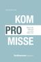 Buchtitel: "KOMPROMISSE", Autor: Nils Goldschmidt, Untertitel: "Warum die Wahrheit uns nicht retten wird"., Buch