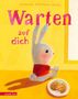 „Warten auf dich.“ Illustration: Ein Hase mit rotem Shirt sitzt vor einem Teller Kekse auf gelbem Hintergrund., Buch