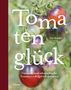"Tomaten Glück" von Ute Studer. Anleitung für gesunde, schmackhafte Tomaten. Hintergrund zeigt Tomatenpflanzen.