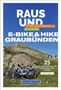 "Raus und E-Mountainbiken & Wandern. E-Bike & Hike Graubünden. 25 außergewöhnliche Touren mit GPX-Dateien." Mountainlandschaft mit drei Wanderern und Fahrrädern im Vordergrund.