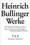 "Heinrich Bullinger Werke. Dritte Abteilung: Theologische Schriften. Band 10: Summa christenlicher Religion." Oben groß und prägnant. Darunter kleiner: "TVZ Theologischer Verlag Zürich.", Buch
