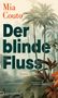 Text: "Mia Couto, Der blinde Fluss, Roman, Übersetzt von Barbara Mesquita, Unionsverlag." Illustration: Palmen, Blätter., Buch