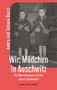 Andra Bucci: Wir, Mädchen in Auschwitz, Buch, Buch