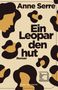 „Ein Leopardenhut“ von Anne Serre. Braun-schwarzes abstraktes Muster, ähnelt Gesichtern und Flecken.