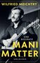 "Wilfried Meichtry, Eine Biographie Mani Matter, Nagel und Kimche." Schwarz-weißes Foto eines Mannes mit Gitarre., Buch