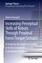 Matteo Fumagalli: Increasing Perceptual Skills of Robots Through Proximal Force/Torque Sensors, Buch