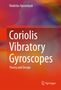 Vladislav Apostolyuk: Coriolis Vibratory Gyroscopes, Buch