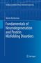 Martin Beckerman: Fundamentals of Neurodegeneration and Protein Misfolding Disorders, Buch