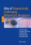 Caterina Longo: Atlas of Diagnostically Challenging Melanocytic Neoplasms, Buch