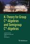 Joachim Cuntz: K-Theory for Group C*-Algebras and Semigroup C*-Algebras, Buch