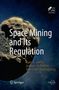 Ram S. Jakhu: Space Mining and Its Regulation, Buch