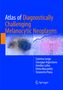 Caterina Longo: Atlas of Diagnostically Challenging Melanocytic Neoplasms, Buch