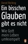 Daniel Böcking: Ein bisschen Glauben gibt es nicht, Buch