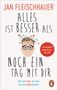 Jan Fleischhauer: Alles ist besser als noch ein Tag mit dir, Buch