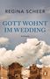 Regina Scheer: Gott wohnt im Wedding, Buch, Buch