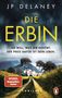 Jp Delaney: Die Erbin - Sie will, was dir gehört. Der Preis dafür ist dein Leben., Buch