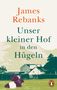 James Rebanks: Unser kleiner Hof in den Hügeln, Buch