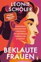 "LEONIE SCHÖLER", "SPIEGEL Bestseller", "Denkerinnen, Forscherinnen, Pionierinnen: Die unsichtbaren Heldinnen der Geschichte", "BEKLAUTE FRAUEN". Illustration mit Gesicht einer Frau., Buch
