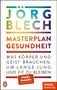 „Jörg Blech: Masterplan Gesundheit. Was Körper und Geist brauchen, um lange jung und fit zu bleiben. SPIEGEL Bestseller.“, Buch