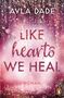 Ayla Dade: Like Hearts We Heal, Buch
