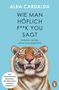 Text: ALBA CARDALDA, Wie man höflich F**k You sagt, Grenzen setzen ohne Schuldgefühle. Illustration: lächelnder Tiger.